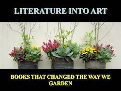 Literature Into Art: Books That Changed the Way We Garden by Cole Burrell