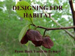 Designing for Habitat: From Back Yards to Byways by Cole Burrell